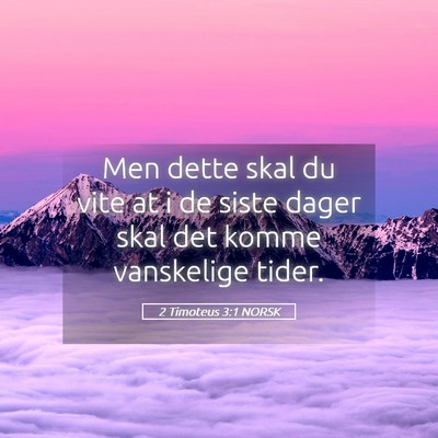 Picture 05 - 2 Timoteus 3:1 NORSK - Men dette skal du vite at i de siste dager skal - Bible Verse Picture