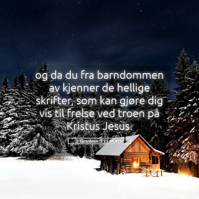 Picture 05 - 2 Timoteus 3:15 NORSK - og da du fra barndommen av kjenner de hellige - Bible Verse Picture