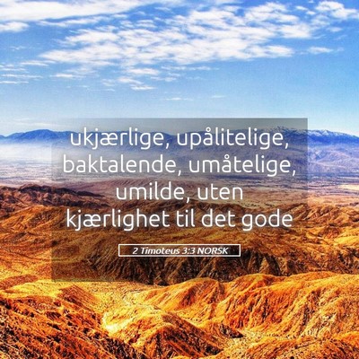 Picture 05 - 2 Timoteus 3:3 NORSK - ukjærlige, upålitelige, baktalende, umåtelige, - Bible Verse Picture