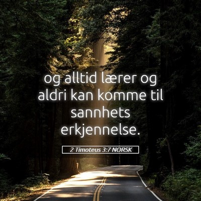 Picture 05 - 2 Timoteus 3:7 NORSK - og alltid lærer og aldri kan komme til sannhets - Bible Verse Picture