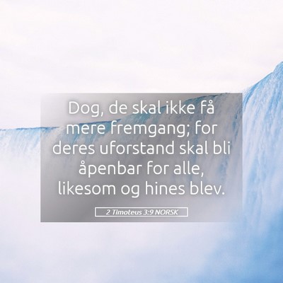 Picture 05 - 2 Timoteus 3:9 NORSK - Dog, de skal ikke få mere fremgang; for deres - Bible Verse Picture