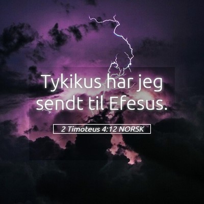 Picture 05 - 2 Timoteus 4:12 NORSK - Tykikus har jeg sendt til - Bible Verse Picture