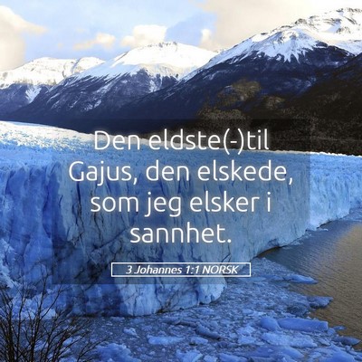 Picture 05 - 3 Johannes 1:1 NORSK - Den eldste(-)til Gajus, den elskede, som jeg - Bible Verse Picture