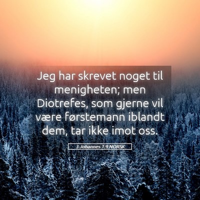 Picture 05 - 3 Johannes 1:9 NORSK - Jeg har skrevet noget til menigheten; men - Bible Verse Picture