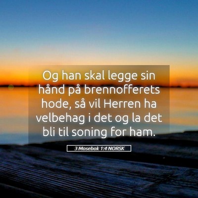 Picture 05 - 3 Mosebok 1:4 NORSK - Og han skal legge sin hånd på brennofferets - Bible Verse Picture
