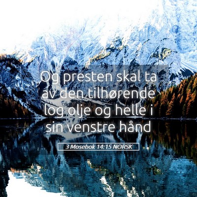 Picture 05 - 3 Mosebok 14:15 NORSK - Og presten skal ta av den tilhørende log olje og - Bible Verse Picture