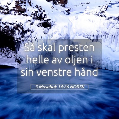 Picture 05 - 3 Mosebok 14:26 NORSK - Så skal presten helle av oljen i sin venstre - Bible Verse Picture