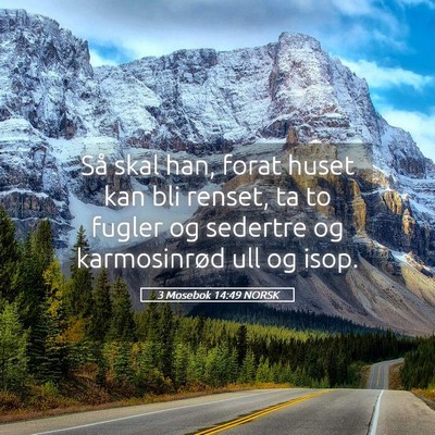 Picture 05 - 3 Mosebok 14:49 NORSK - Så skal han, forat huset kan bli renset, ta to - Bible Verse Picture