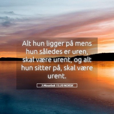 Picture 05 - 3 Mosebok 15:20 NORSK - Alt hun ligger på mens hun således er uren, - Bible Verse Picture