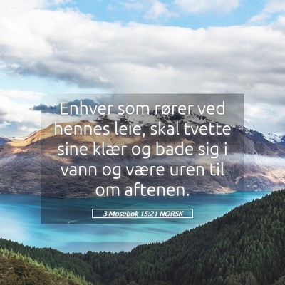 Picture 05 - 3 Mosebok 15:21 NORSK - Enhver som rører ved hennes leie, skal tvette - Bible Verse Picture