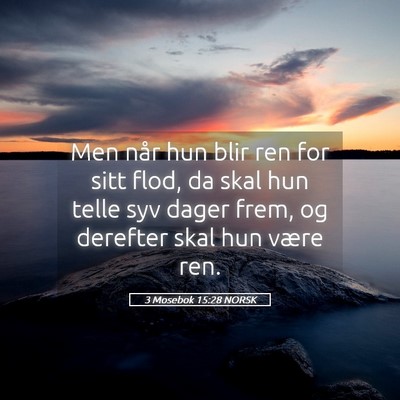 Picture 05 - 3 Mosebok 15:28 NORSK - Men når hun blir ren for sitt flod, da skal hun - Bible Verse Picture