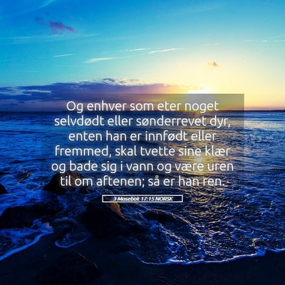 Picture 05 - 3 Mosebok 17:15 NORSK - Og enhver som eter noget selvdødt eller - Bible Verse Picture