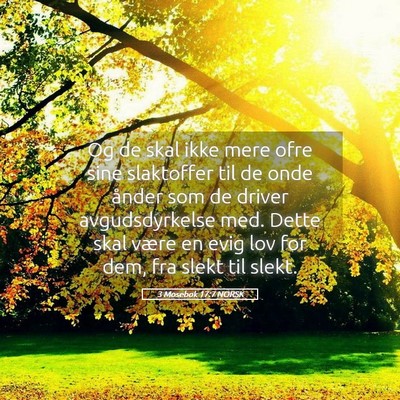 Picture 05 - 3 Mosebok 17:7 NORSK - Og de skal ikke mere ofre sine slaktoffer til de - Bible Verse Picture