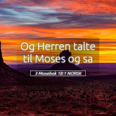 Picture 05 - 3 Mosebok 18:1 NORSK - Og Herren talte til Moses og - Bible Verse Picture