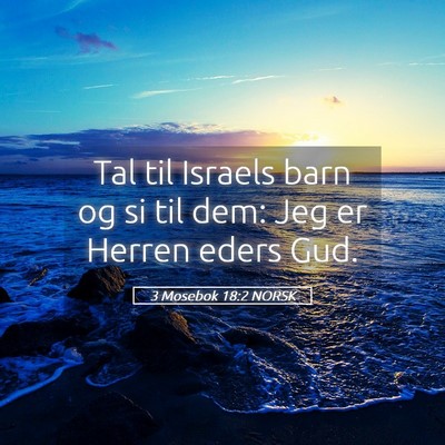 Picture 05 - 3 Mosebok 18:2 NORSK - Tal til Israels barn og si til dem: Jeg er Herren - Bible Verse Picture