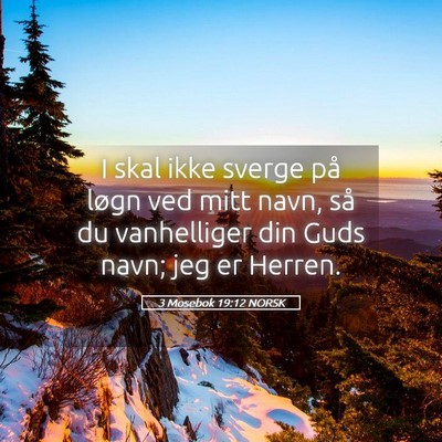 Picture 05 - 3 Mosebok 19:12 NORSK - I skal ikke sverge på løgn ved mitt navn, så - Bible Verse Picture