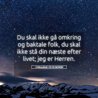 Picture 05 - 3 Mosebok 19:16 NORSK - Du skal ikke gå omkring og baktale folk, du skal - Bible Verse Picture
