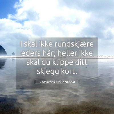 Picture 05 - 3 Mosebok 19:27 NORSK - I skal ikke rundskjære eders hår; heller ikke - Bible Verse Picture