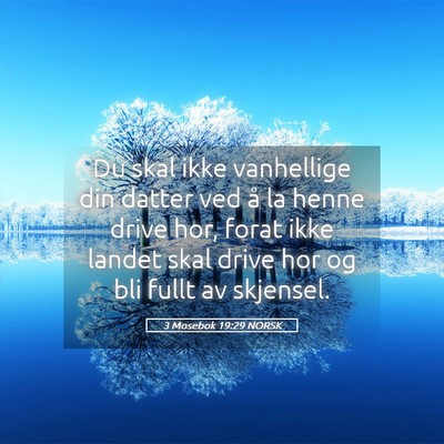 Picture 05 - 3 Mosebok 19:29 NORSK - Du skal ikke vanhellige din datter ved å la - Bible Verse Picture