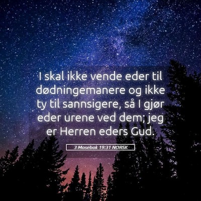 Picture 05 - 3 Mosebok 19:31 NORSK - I skal ikke vende eder til dødningemanere og - Bible Verse Picture