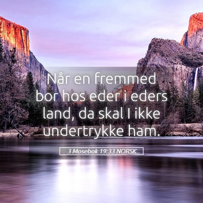 Picture 05 - 3 Mosebok 19:33 NORSK - Når en fremmed bor hos eder i eders land, da - Bible Verse Picture