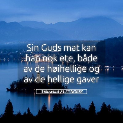 Picture 05 - 3 Mosebok 21:22 NORSK - Sin Guds mat kan han nok ete, både av de - Bible Verse Picture