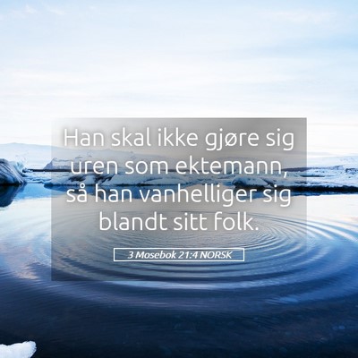 Picture 05 - 3 Mosebok 21:4 NORSK - Han skal ikke gjøre sig uren som ektemann, så - Bible Verse Picture