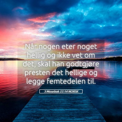 Picture 05 - 3 Mosebok 22:14 NORSK - Når nogen eter noget hellig og ikke vet om det, - Bible Verse Picture