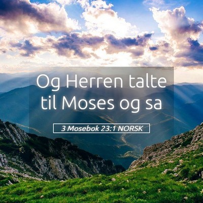 Picture 05 - 3 Mosebok 23:1 NORSK - Og Herren talte til Moses og - Bible Verse Picture