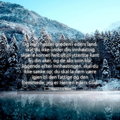 Picture 05 - 3 Mosebok 23:22 NORSK - Og når I høster grøden i eders land, skal du - Bible Verse Picture