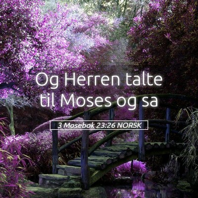 Picture 05 - 3 Mosebok 23:26 NORSK - Og Herren talte til Moses og - Bible Verse Picture