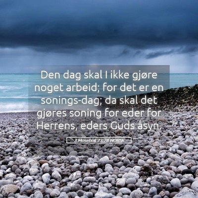 Picture 05 - 3 Mosebok 23:28 NORSK - Den dag skal I ikke gjøre noget arbeid; for det - Bible Verse Picture
