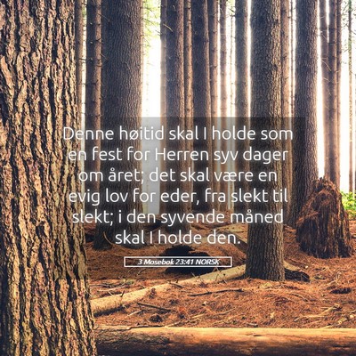 Picture 05 - 3 Mosebok 23:41 NORSK - Denne høitid skal I holde som en fest for Herren - Bible Verse Picture