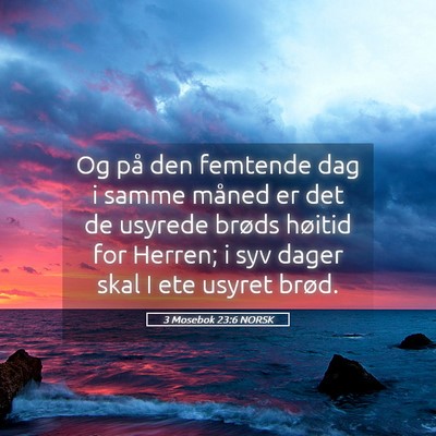 Picture 05 - 3 Mosebok 23:6 NORSK - Og på den femtende dag i samme måned er det de - Bible Verse Picture