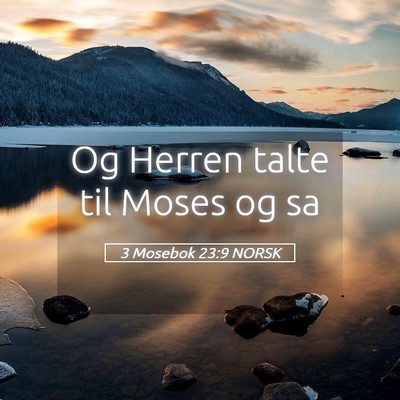 Picture 05 - 3 Mosebok 23:9 NORSK - Og Herren talte til Moses og - Bible Verse Picture