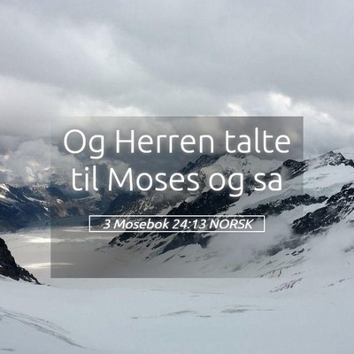 Picture 05 - 3 Mosebok 24:13 NORSK - Og Herren talte til Moses og - Bible Verse Picture