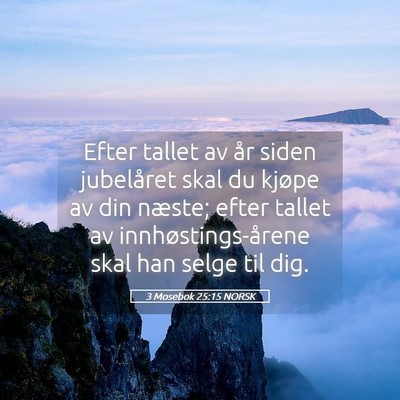 Picture 05 - 3 Mosebok 25:15 NORSK - Efter tallet av år siden jubelåret skal du - Bible Verse Picture