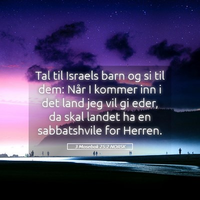 Picture 05 - 3 Mosebok 25:2 NORSK - Tal til Israels barn og si til dem: Når I kommer - Bible Verse Picture
