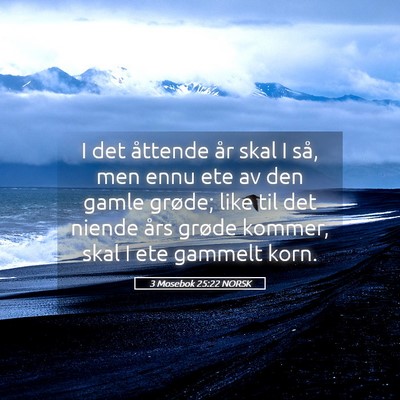 Picture 05 - 3 Mosebok 25:22 NORSK - I det åttende år skal I så, men ennu ete av - Bible Verse Picture