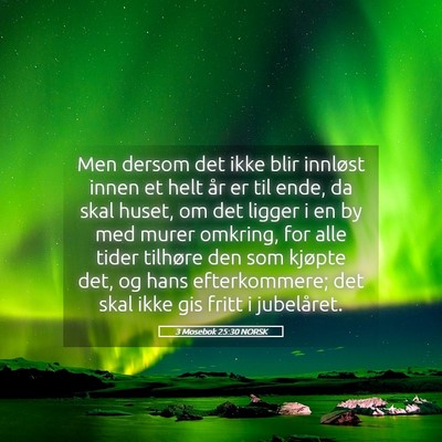 Picture 05 - 3 Mosebok 25:30 NORSK - Men dersom det ikke blir innløst innen et helt - Bible Verse Picture