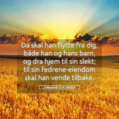 Picture 05 - 3 Mosebok 25:41 NORSK - Da skal han flytte fra dig, både han og hans - Bible Verse Picture