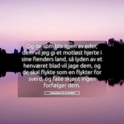 Picture 05 - 3 Mosebok 26:36 NORSK - Og de som blir igjen av eder, dem vil jeg gi et - Bible Verse Picture