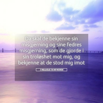 Picture 05 - 3 Mosebok 26:40 NORSK - Da skal de bekjenne sin misgjerning og sine - Bible Verse Picture