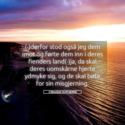 Picture 05 - 3 Mosebok 26:41 NORSK - (-)derfor stod også jeg dem imot og førte dem - Bible Verse Picture