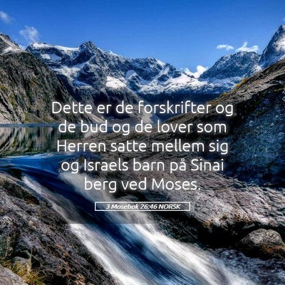 Picture 05 - 3 Mosebok 26:46 NORSK - Dette er de forskrifter og de bud og de lover som - Bible Verse Picture