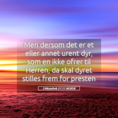 Picture 05 - 3 Mosebok 27:11 NORSK - Men dersom det er et eller annet urent dyr, som - Bible Verse Picture