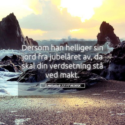 Picture 05 - 3 Mosebok 27:17 NORSK - Dersom han helliger sin jord fra jubelåret av, - Bible Verse Picture