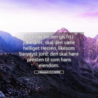 Picture 05 - 3 Mosebok 27:21 NORSK - Men når jorden gis fri i jubelåret, skal den - Bible Verse Picture
