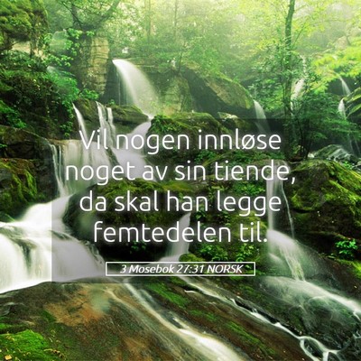 Picture 05 - 3 Mosebok 27:31 NORSK - Vil nogen innløse noget av sin tiende, da skal - Bible Verse Picture