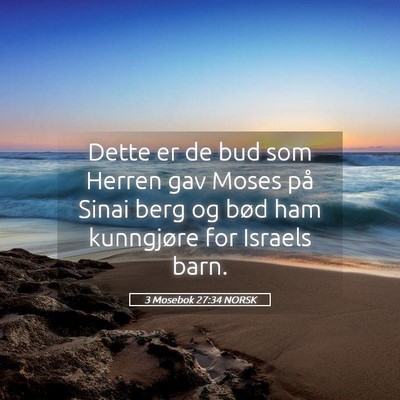 Picture 05 - 3 Mosebok 27:34 NORSK - Dette er de bud som Herren gav Moses på Sinai - Bible Verse Picture